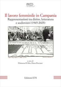 Il lavoro femminile in Campania. Rappresentazioni tra diritto, letteratura e audiovisivi (1945-2025) - Librerie.coop