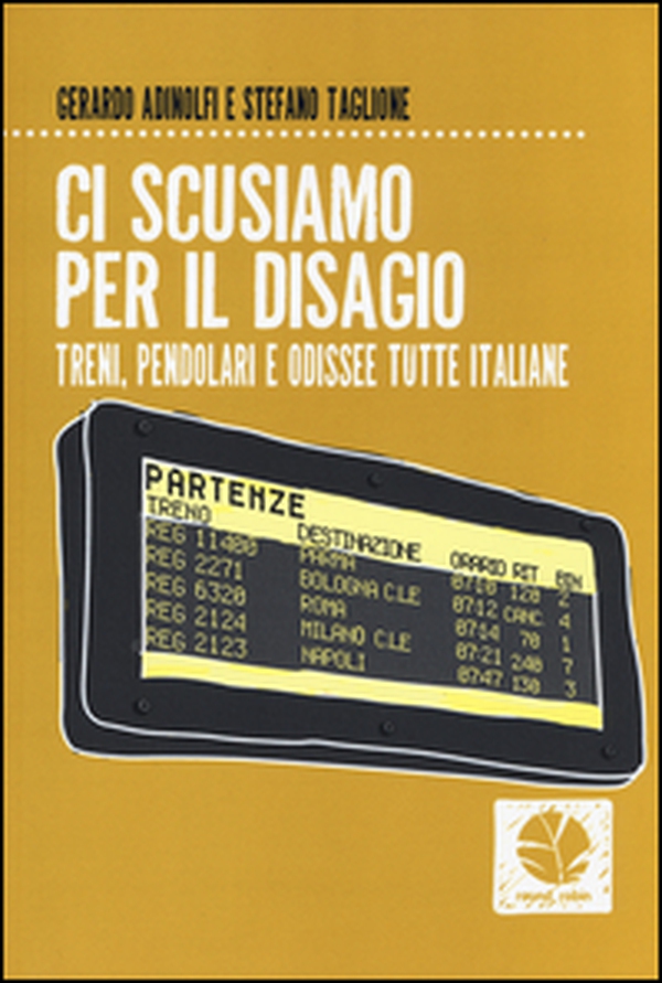 Ci scusiamo per il disagio. Treni, pendolari e odissee tutte italiane - Librerie.coop Ci scusiamo per il disagio. Treni, pendolari e odissee tutte italiane - Librerie.coop