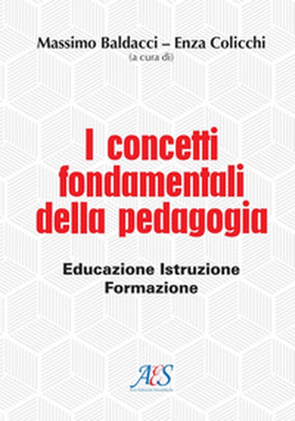I concetti fondamentali della pedagogia. Educazione, istruzione, formazione - Librerie.coop I concetti fondamentali della pedagogia. Educazione, istruzione, formazione - Librerie.coop