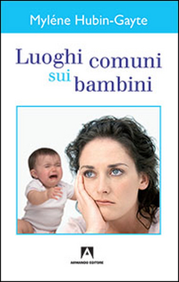 Luoghi comuni sui bambini - Librerie.coop Luoghi comuni sui bambini - Librerie.coop