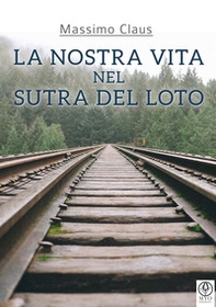 La nostra vita nel Sutra del Loto - Librerie.coop La nostra vita nel Sutra del Loto - Librerie.coop
