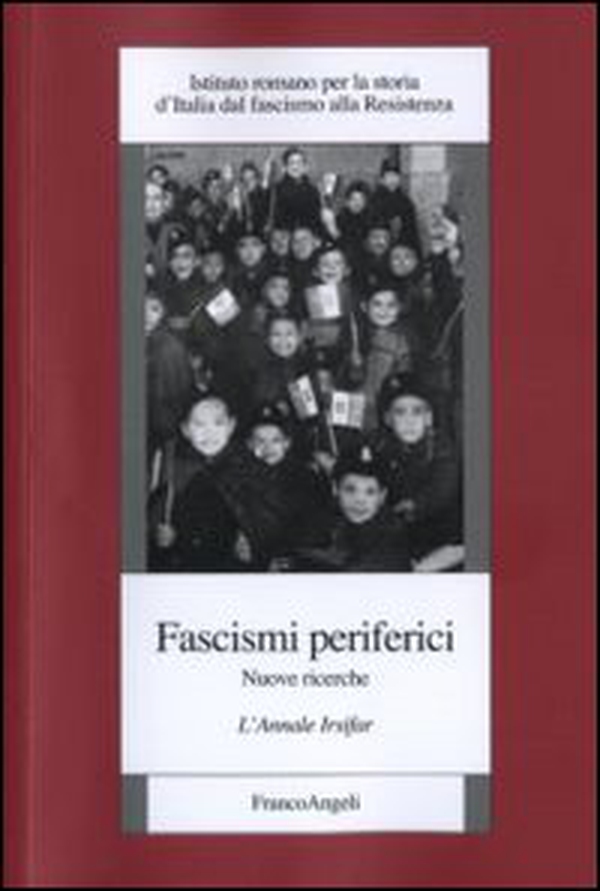 Fascismi periferici. Nuove ricerche. L'annale Irsifar - Librerie.coop Fascismi periferici. Nuove ricerche. L'annale Irsifar - Librerie.coop
