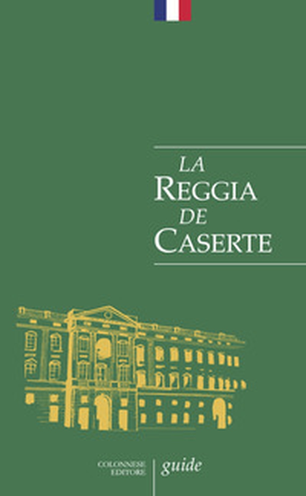 La Reggia de Caserte. Petit guide historique et artistique - Librerie.coop La Reggia de Caserte. Petit guide historique et artistique - Librerie.coop