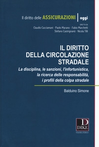 Diritto della circolazione stradale. La disciplina, le sanzioni, l'infortunistica, la ricerca delle responsabilità, i profili della colpa stradale - Librerie.coop