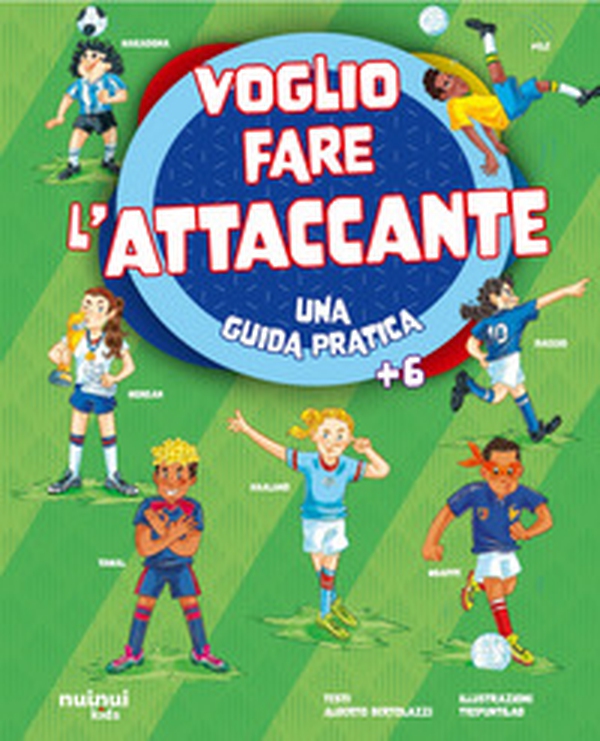 Voglio fare l'attaccante. Una guida pratica - Librerie.coop