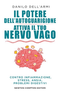 Il potere dell'autoguarigione. Attiva il tuo nervo vago - Librerie.coop