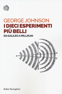 I dieci esperimenti più belli. Da Galileo a Millikan - Librerie.coop