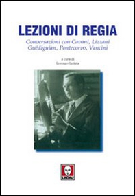 Lezioni di regia. Conversazioni con Cavani, Lizzani, Guédiguian, Pontecorvo, Vancini - Librerie.coop