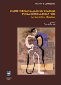 I delitti riservati alla Congregazione per la Dottrina della Fede. Casi pratici e novità legislative - Librerie.coop I delitti riservati alla Congregazione per la Dottrina della Fede. Casi pratici e novità legislative - Librerie.coop