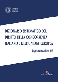 Dizionario sistematico del diritto della concorrenza italiano e dell'Unione Europea - Vol. 3 - Librerie.coop