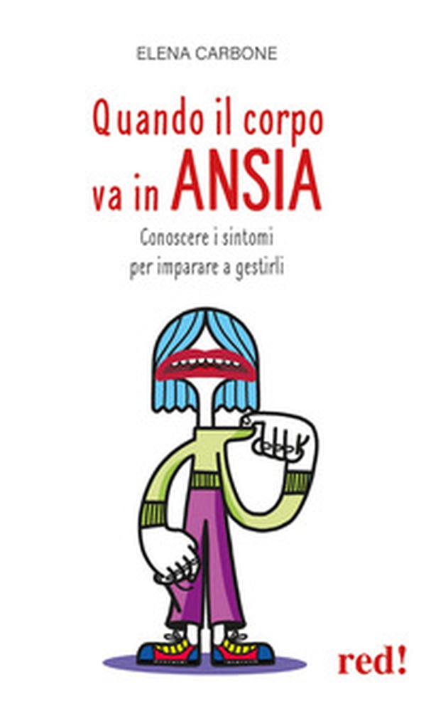 Quando il corpo va in ansia. Conoscere i sintomi per imparare a gestirli - Librerie.coop Quando il corpo va in ansia. Conoscere i sintomi per imparare a gestirli - Librerie.coop