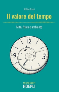 Il valore del tempo. Mito, fisica e ambiente - Librerie.coop