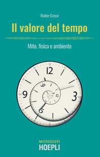 Il valore del tempo. Mito, fisica e ambiente - Librerie.coop Il valore del tempo. Mito, fisica e ambiente - Librerie.coop