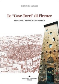 Case torri di Firenze. Itinerari turistici storici - Librerie.coop