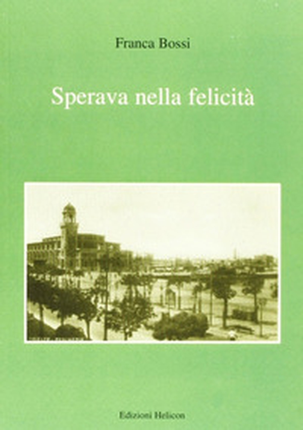 Sperava nella felicità - Librerie.coop Sperava nella felicità - Librerie.coop