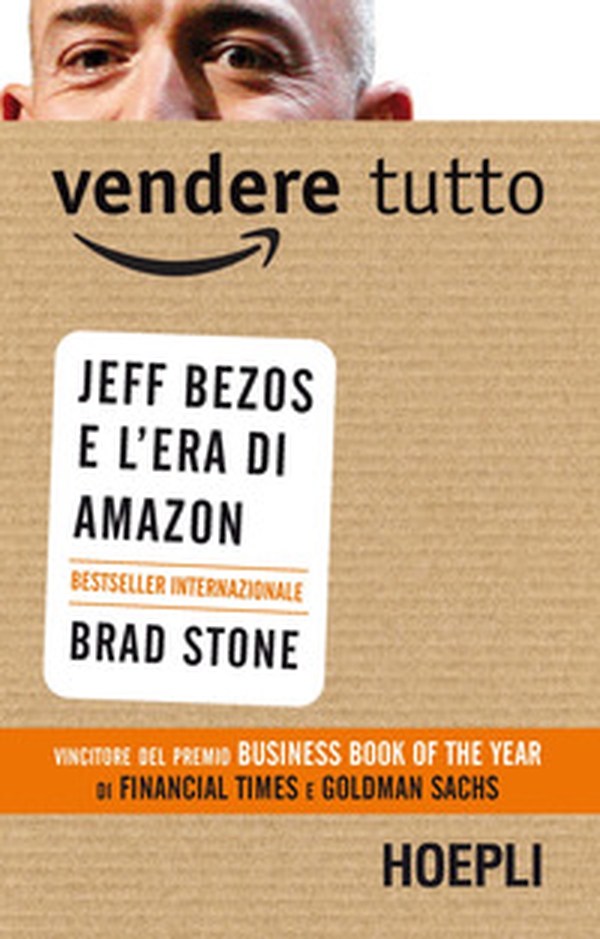 Vendere tutto. Jeff Bezos e l'era di Amazon - Librerie.coop Vendere tutto. Jeff Bezos e l'era di Amazon - Librerie.coop