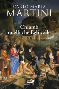 Chiamò quelli che Egli volle. Bibbia e vocazione - Librerie.coop Chiamò quelli che Egli volle. Bibbia e vocazione - Librerie.coop