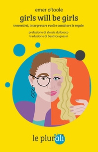 Girls will be girls. Travestirsi, interpretare ruoli e cambiare le regole - Librerie.coop