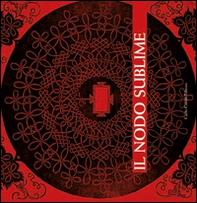 Il nodo sublime. Ediz. italiana e inglese - Librerie.coop