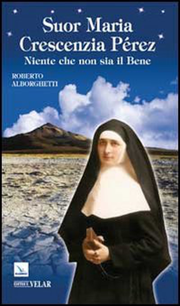 Suor Maria Crescenzia Pérez. Niente che non sia il Bene - Librerie.coop Suor Maria Crescenzia Pérez. Niente che non sia il Bene - Librerie.coop