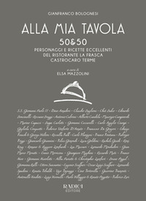 Alla mia tavola. 50&50 personaggi e ricette eccellenti del ristorante La Frasca Castrocaro Terme - Librerie.coop Alla mia tavola. 50&50 personaggi e ricette eccellenti del ristorante La Frasca Castrocaro Terme - Librerie.coop