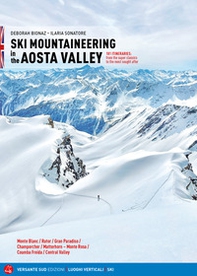 Ski mountaineering in the Aosta Valley. 101 itineraries: from the super classics to the most sought after - Librerie.coop