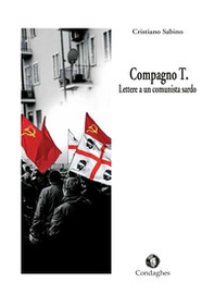 Compagno T. Lettere a un comunista sardo - Librerie.coop