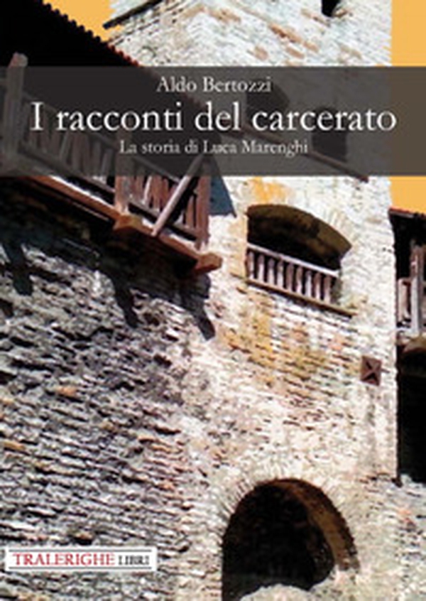 I racconti del carcerato. La storia di Luca Marenghi - Librerie.coop I racconti del carcerato. La storia di Luca Marenghi - Librerie.coop