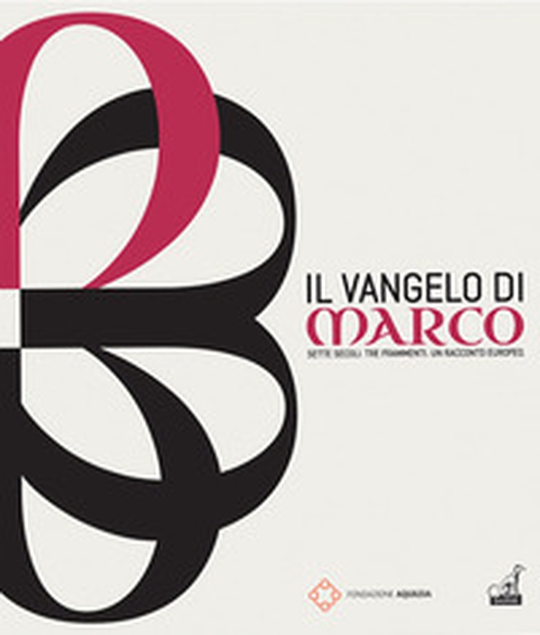 Il Vangelo di Marco. Sette secoli. Tre frammenti. Un racconto europeo - Librerie.coop