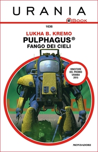 Pulphagus®: fango dei cieli (Urania) - Librerie.coop Pulphagus®: fango dei cieli (Urania) - Librerie.coop