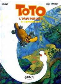 Toto l'ornitorinco e i predatori - Librerie.coop Toto l'ornitorinco e i predatori - Librerie.coop