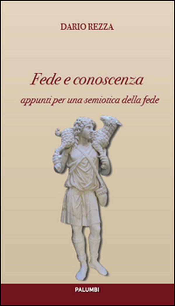 Fede e conoscenza. Appunti per una semiotica della religione - Librerie.coop Fede e conoscenza. Appunti per una semiotica della religione - Librerie.coop