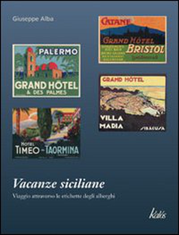 Vacanze siciliane. Viaggio attraverso le etichette degli alberghi - Librerie.coop Vacanze siciliane. Viaggio attraverso le etichette degli alberghi - Librerie.coop