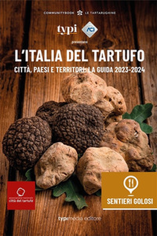 L'Italia del tartufo. Città, paesi e territori. La guida 2023-2024 - Librerie.coop L'Italia del tartufo. Città, paesi e territori. La guida 2023-2024 - Librerie.coop