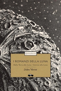 I romanzi della luna: Dalla Terra alla Luna-Intorno alla luna - Librerie.coop