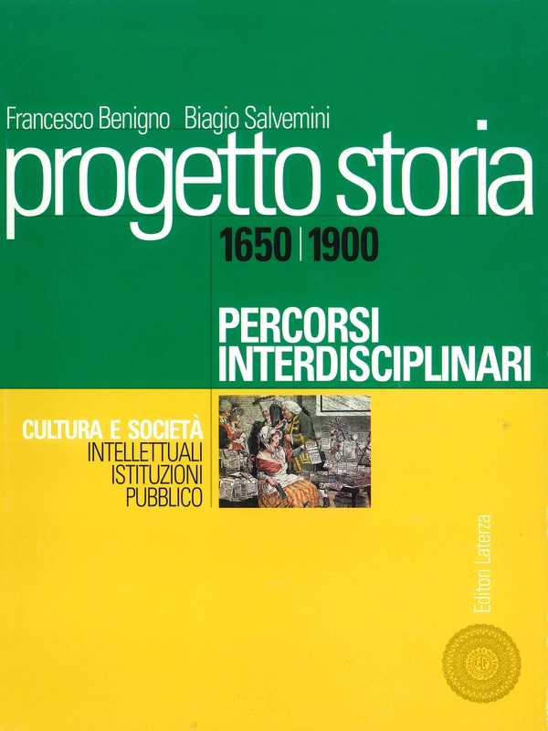 Progetto storia – Percorsi interdisciplinari. Cultura e società. vol. II Intellettuali, istituzioni, pubblico. 1650-1900 - Librerie.coop Progetto storia – Percorsi interdisciplinari. Cultura e società. vol. II Intellettuali, istituzioni, pubblico. 1650-1900 - Librerie.coop