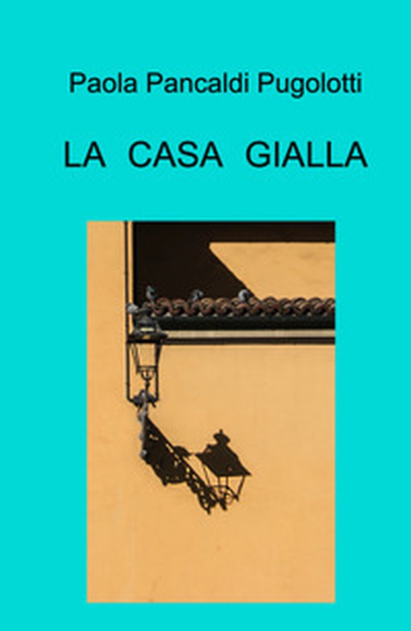 La casa gialla - Librerie.coop La casa gialla - Librerie.coop