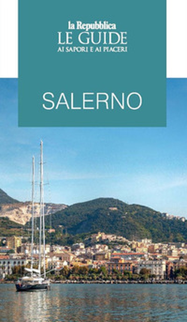 Salerno. Le guide ai sapori e ai piaceri - Librerie.coop Salerno. Le guide ai sapori e ai piaceri - Librerie.coop