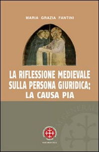 La riflessione medievale sulla persona giuridica: la causa pia - Librerie.coop