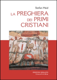 La preghiera dei primi cristiani - Librerie.coop