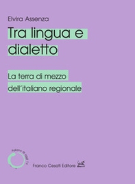 Tra lingua e dialetto. La terra di mezzo dell'italiano regionale - Librerie.coop Tra lingua e dialetto. La terra di mezzo dell'italiano regionale - Librerie.coop