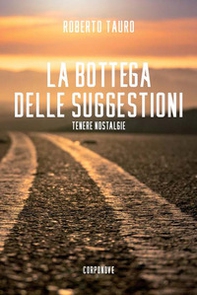 La bottega delle suggestioni. Tenere nostalgie - Librerie.coop