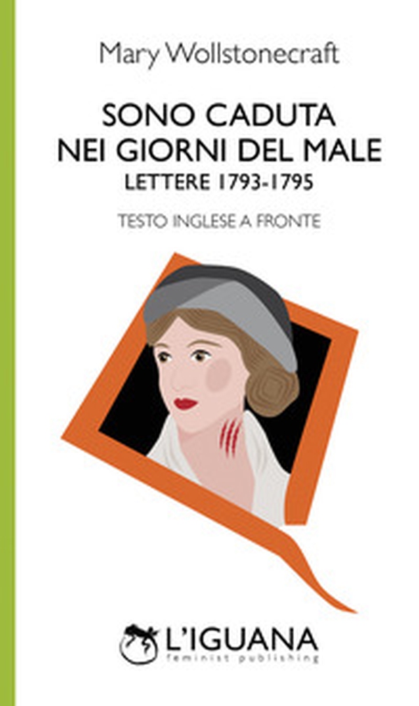 Sono caduta nei giorni del male. Lettere (1793-1795). Testo inglese a fronte - Librerie.coop Sono caduta nei giorni del male. Lettere (1793-1795). Testo inglese a fronte - Librerie.coop