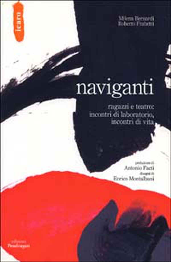 Naviganti. Ragazzi e teatro: incontri di laboratorio, incontri di vita - Librerie.coop Naviganti. Ragazzi e teatro: incontri di laboratorio, incontri di vita - Librerie.coop