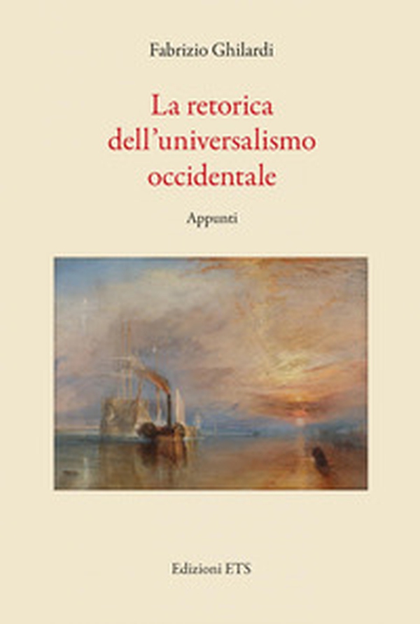 La retorica dell'universalismo occidentale - Librerie.coop