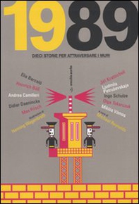 1989. Dieci storie per attraversare i muri - Librerie.coop