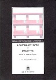 Industrializzazione e progetto. Tecnologia e scritti didattici nelle tecniche produttive dell'edilizia - Librerie.coop Industrializzazione e progetto. Tecnologia e scritti didattici nelle tecniche produttive dell'edilizia - Librerie.coop