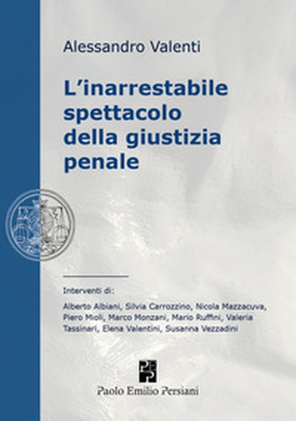 L'inarrestabile spettacolo della giustizia penale - Librerie.coop L'inarrestabile spettacolo della giustizia penale - Librerie.coop