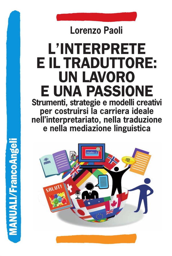 L'interprete e il traduttore: un lavoro e una passione. Strumenti, strategie e modelli creativi per costruirsi la carriera ideale nell'interpretariato, nella traduzione e nella mediazione linguistica - Librerie.coop L'interprete e il traduttore: un lavoro e una passione. Strumenti, strategie e modelli creativi per costruirsi la carriera ideale nell'interpretariato, nella traduzione e nella mediazione linguistica - Librerie.coop