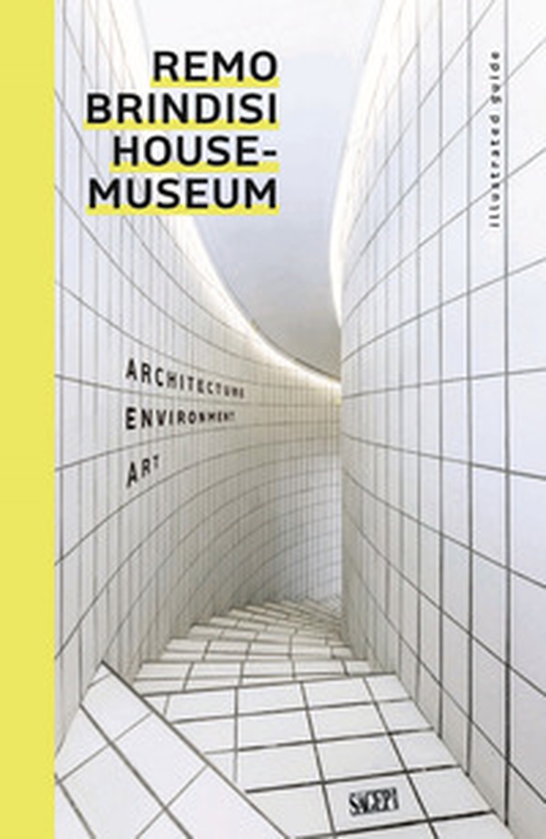 Remo Brindisi House-Museum. Architecture, environment, art - Librerie.coop Remo Brindisi House-Museum. Architecture, environment, art - Librerie.coop